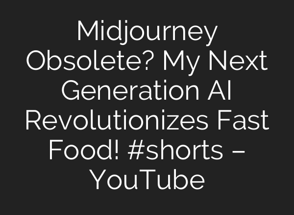 Midjourney Obsolete? My Next Generation AI Revolutionizes Fast Food! #shorts – YouTube