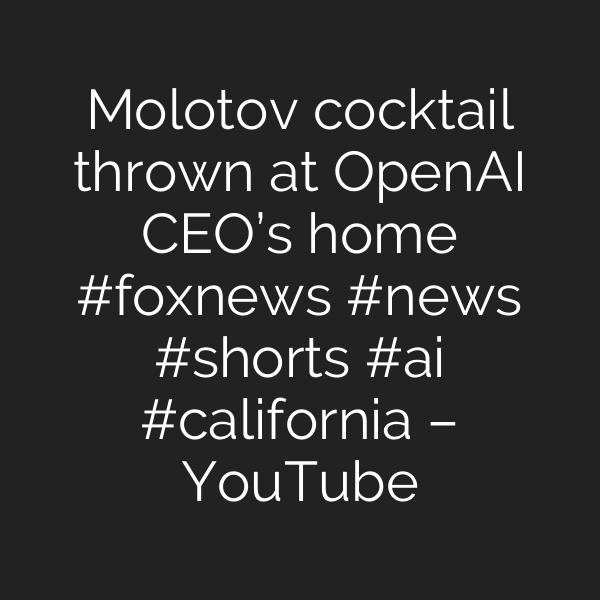 Molotov cocktail thrown at OpenAI CEO’s home #foxnews #news #shorts #ai #california – YouTube