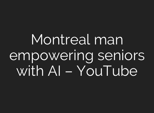 Montreal man empowering seniors with AI – YouTube
