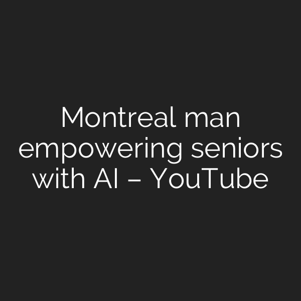 Montreal man empowering seniors with AI – YouTube