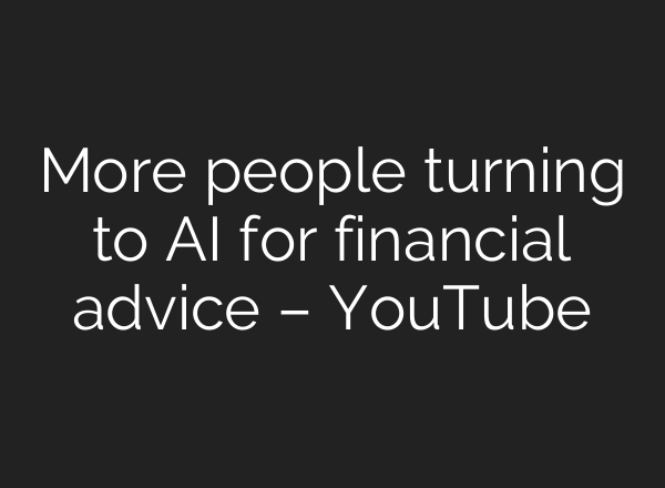 More people turning to AI for financial advice – YouTube