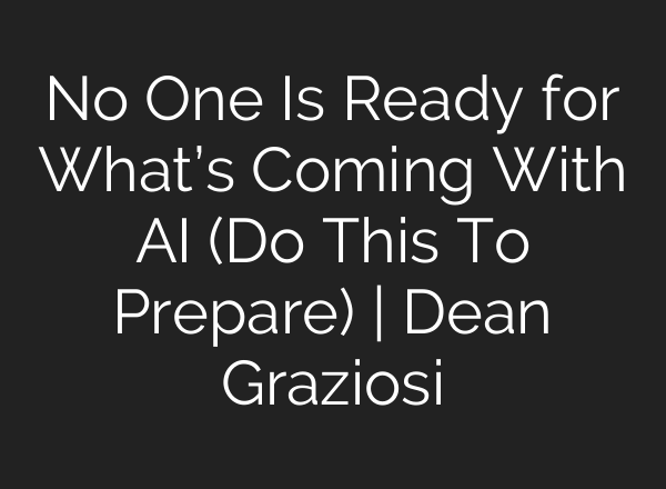 No One Is Ready for What’s Coming With AI (Do This To Prepare) | Dean Graziosi