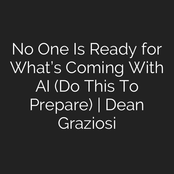 No One Is Ready for What’s Coming With AI (Do This To Prepare) | Dean Graziosi