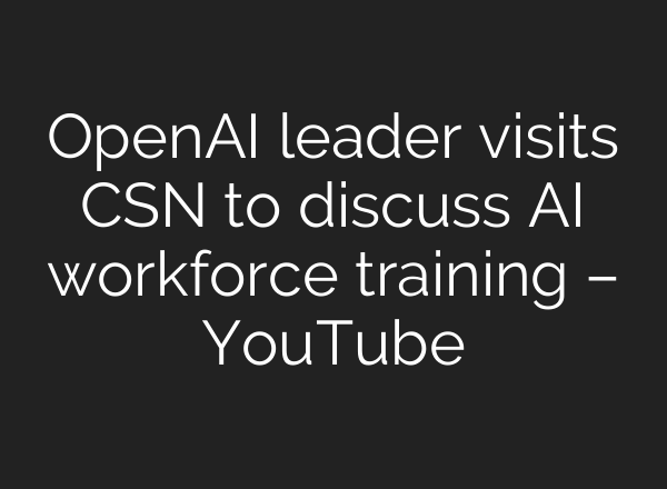 OpenAI leader visits CSN to discuss AI workforce training – YouTube