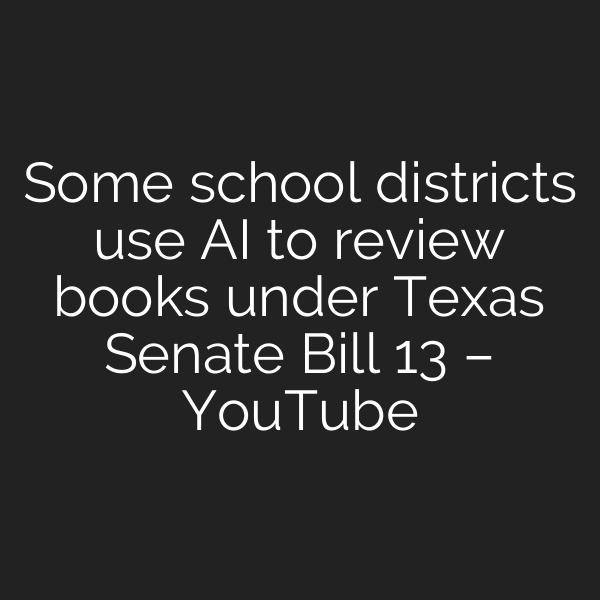 Some school districts use AI to review books under Texas Senate Bill 13 – YouTube