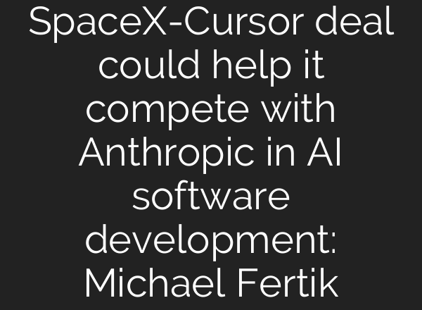 SpaceX-Cursor deal could help it compete with Anthropic in AI software development: Michael Fertik