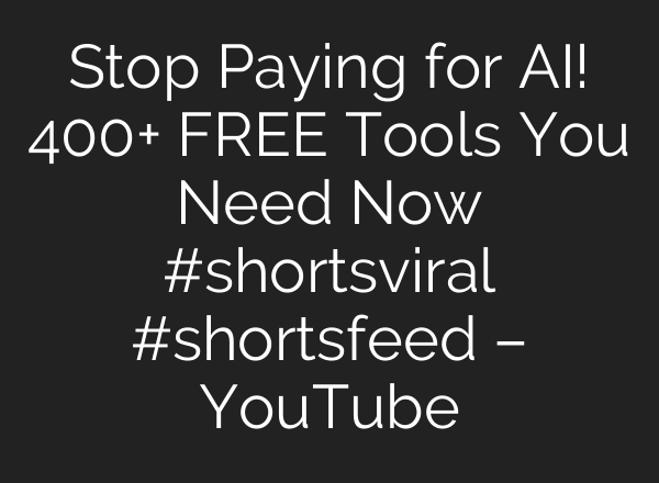 Stop Paying for AI! 400+ FREE Tools You Need Now #shortsviral #shortsfeed – YouTube