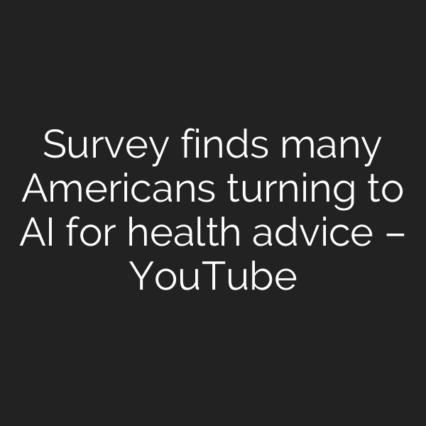 Survey finds many Americans turning to AI for health advice – YouTube
