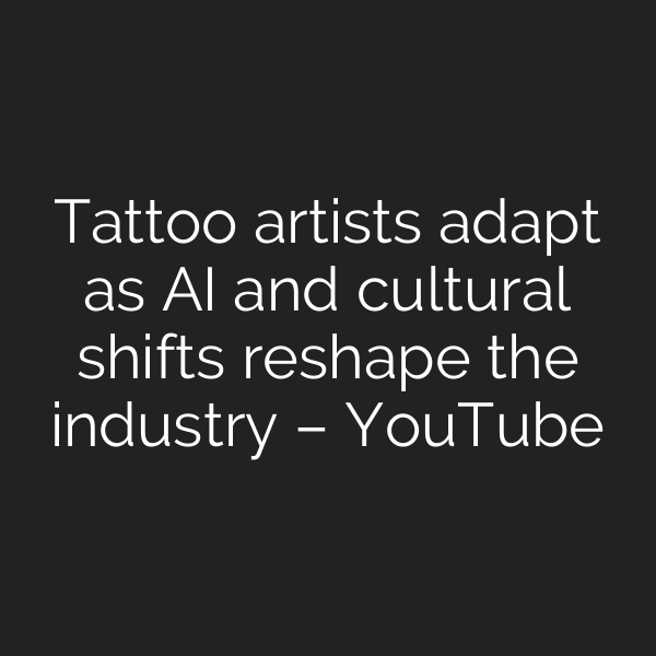 Tattoo artists adapt as AI and cultural shifts reshape the industry – YouTube