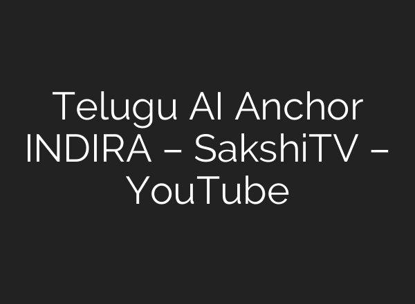 Telugu AI Anchor INDIRA – SakshiTV – YouTube