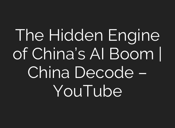 The Hidden Engine of China’s AI Boom | China Decode – YouTube