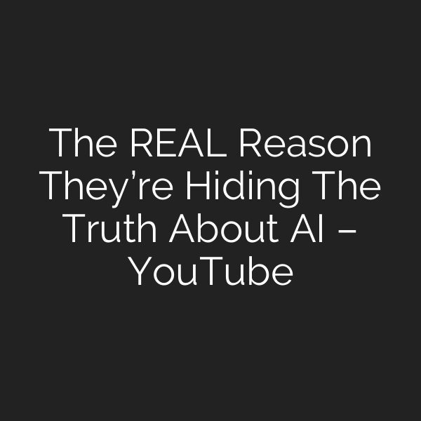 The REAL Reason They’re Hiding The Truth About AI – YouTube