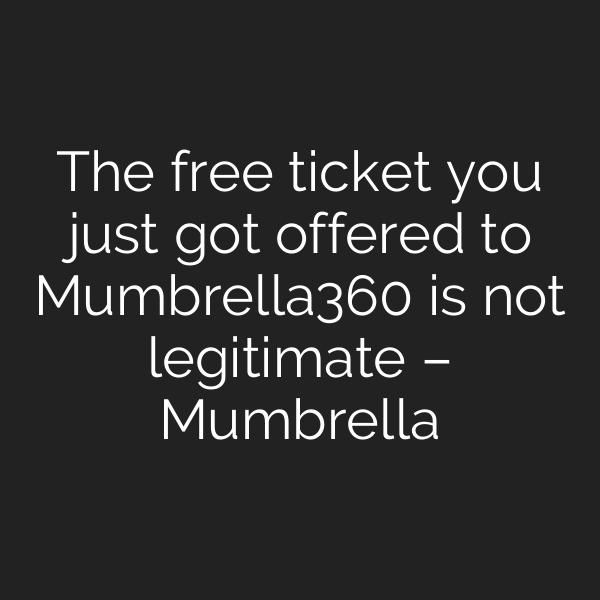 The free ticket you just got offered to Mumbrella360 is not legitimate – Mumbrella