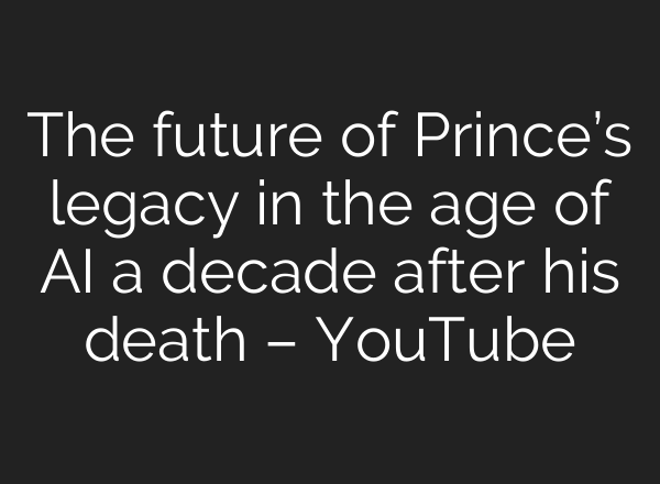 The future of Prince’s legacy in the age of AI a decade after his death – YouTube