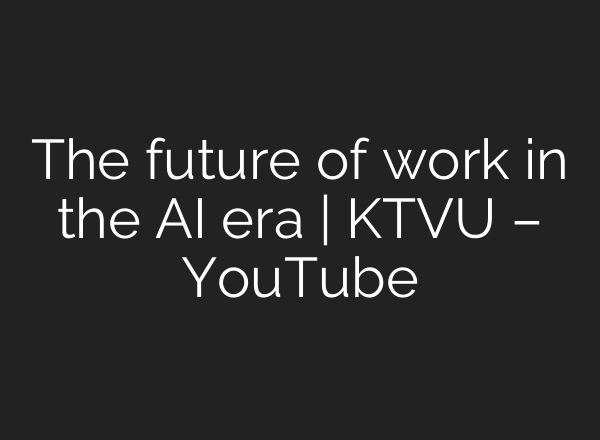The future of work in the AI era | KTVU – YouTube