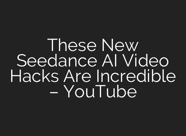 These New Seedance AI Video Hacks Are Incredible – YouTube