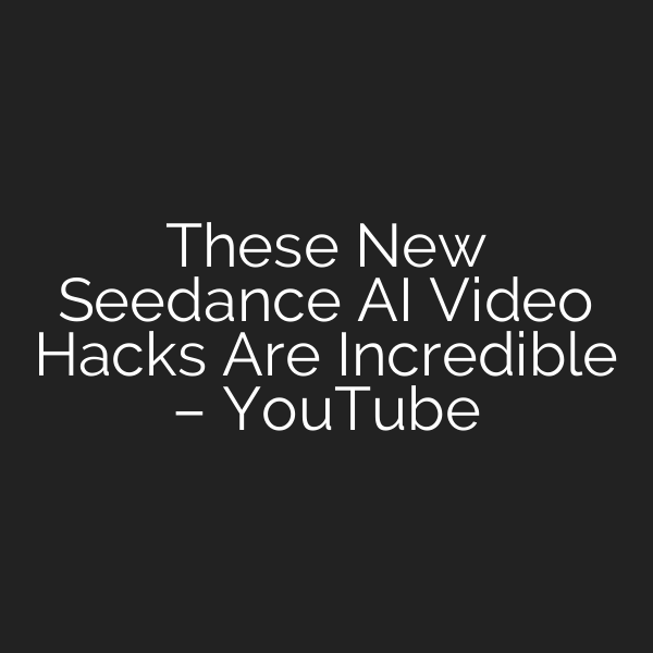 These New Seedance AI Video Hacks Are Incredible – YouTube