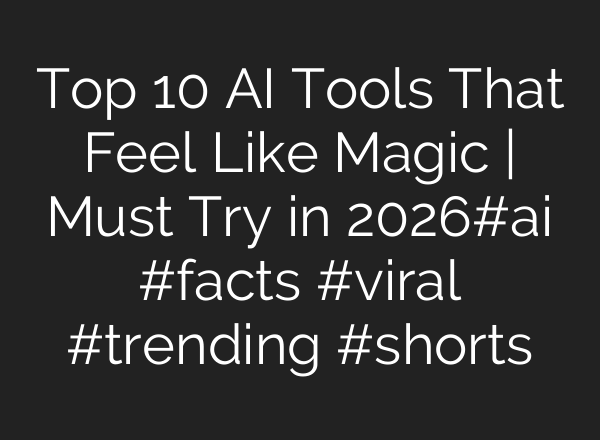 Top 10 AI Tools That Feel Like Magic | Must Try in 2026#ai #facts #viral #trending #shorts