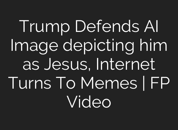 Trump Defends AI Image depicting him as Jesus, Internet Turns To Memes | FP Video