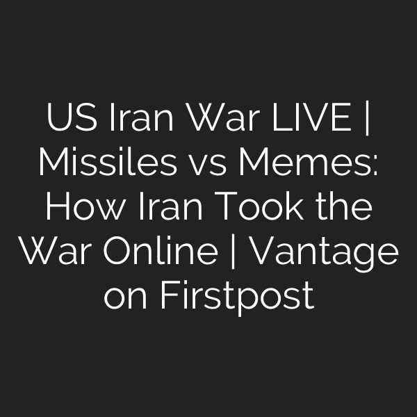 US Iran War LIVE | Missiles vs Memes: How Iran Took the War Online | Vantage on Firstpost
