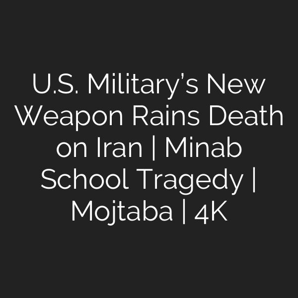 U.S. Military’s New Weapon Rains Death on Iran | Minab School Tragedy | Mojtaba | 4K