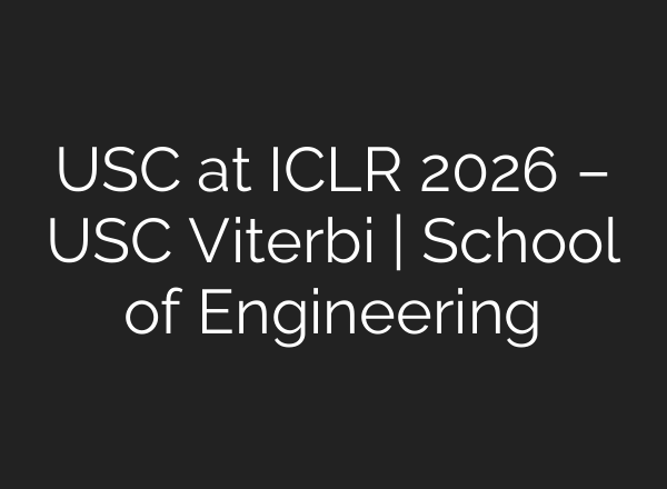 USC at ICLR 2026 – USC Viterbi | School of Engineering