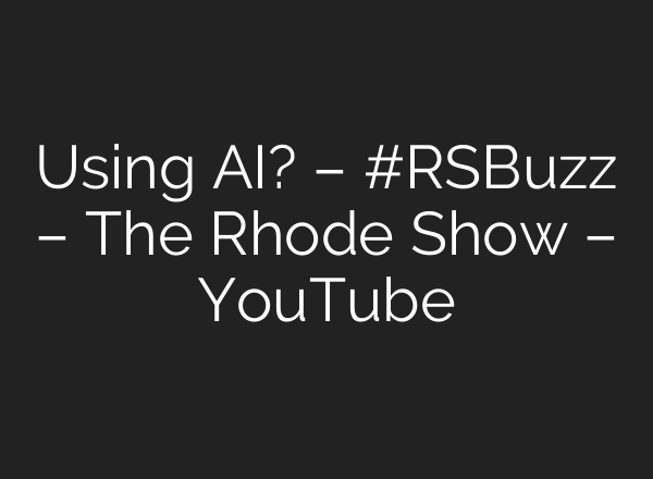 Using AI? – #RSBuzz – The Rhode Show – YouTube