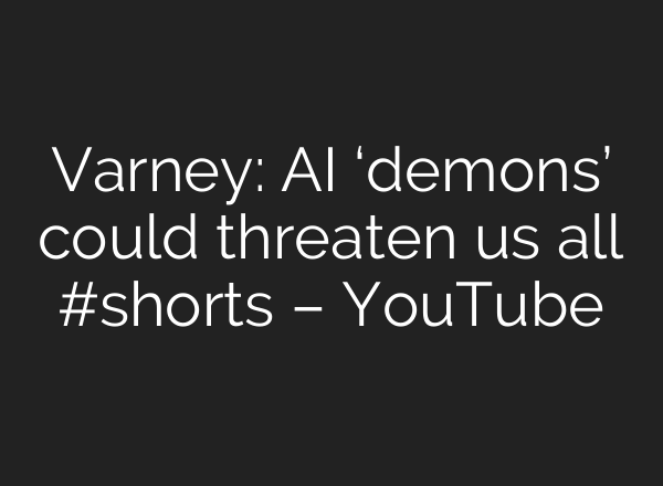 Varney: AI ‘demons’ could threaten us all #shorts – YouTube