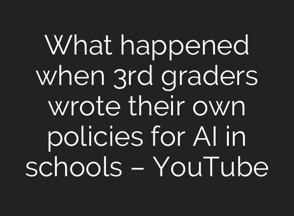 What happened when 3rd graders wrote their own policies for AI in schools – YouTube