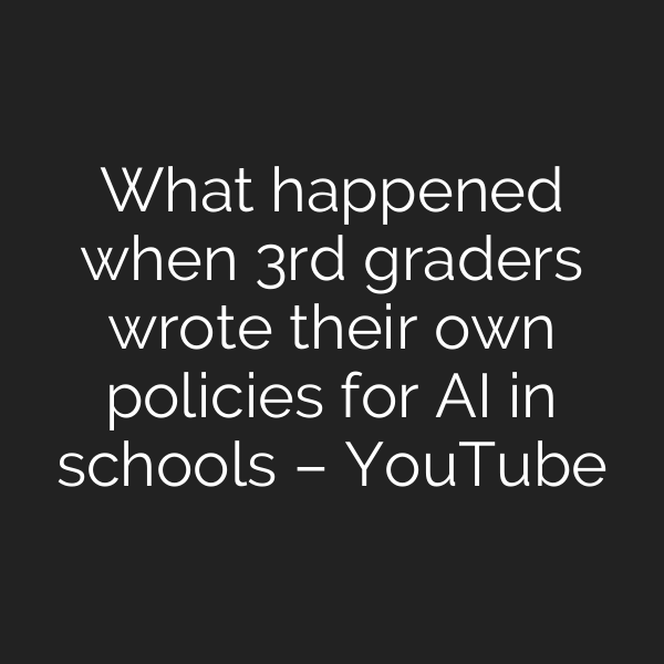 What happened when 3rd graders wrote their own policies for AI in schools – YouTube