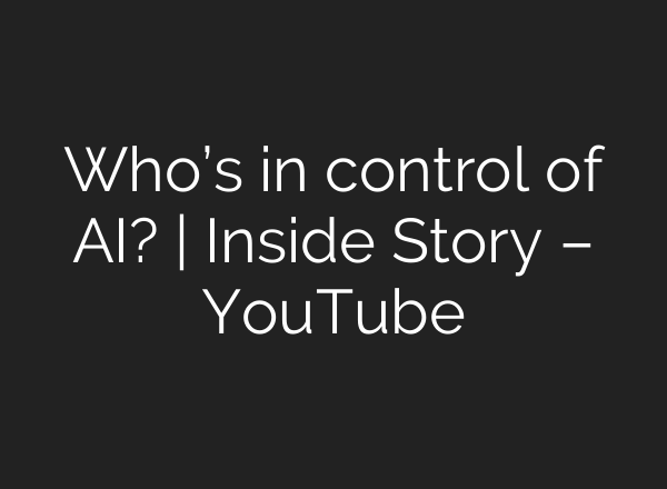 Who’s in control of AI? | Inside Story – YouTube