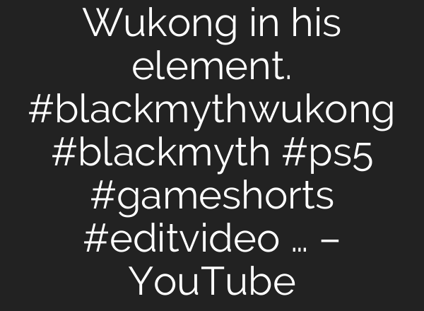 Wukong in his element. #blackmythwukong #blackmyth #ps5 #gameshorts #editvideo … – YouTube