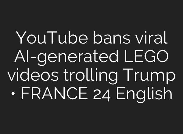 YouTube bans viral AI-generated LEGO videos trolling Trump • FRANCE 24 English