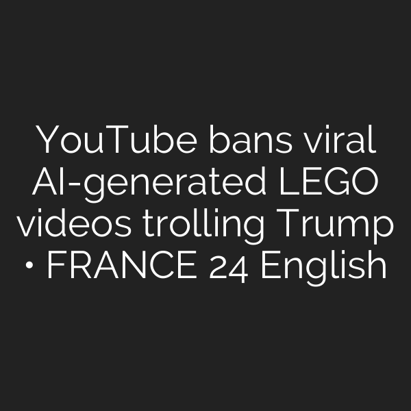 YouTube bans viral AI-generated LEGO videos trolling Trump • FRANCE 24 English