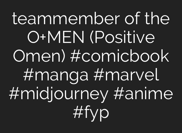 teammember of the O+MEN (Positive Omen) #comicbook #manga #marvel #midjourney #anime #fyp