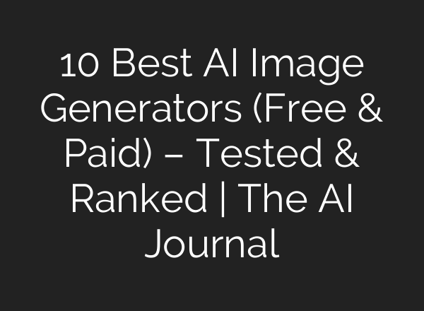 10 Best AI Image Generators (Free & Paid) – Tested & Ranked | The AI Journal