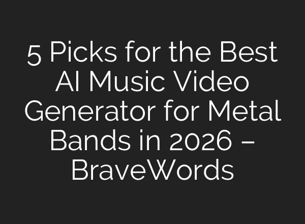5 Picks for the Best AI Music Video Generator for Metal Bands in 2026 – BraveWords