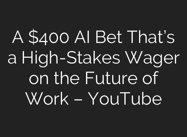 A $400 AI Bet That’s a High-Stakes Wager on the Future of Work – YouTube
