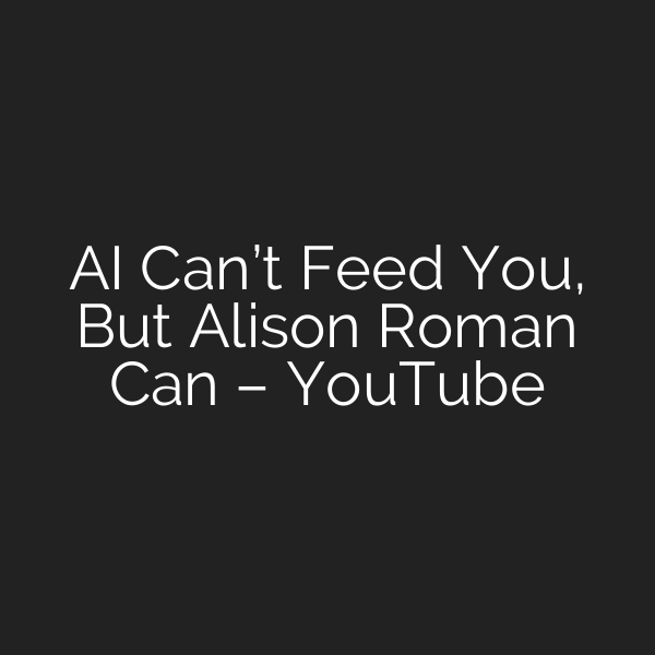 AI Can’t Feed You, But Alison Roman Can – YouTube
