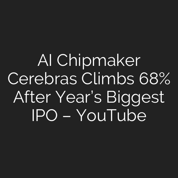 AI Chipmaker Cerebras Climbs 68% After Year’s Biggest IPO – YouTube