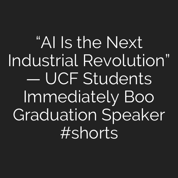 “AI Is the Next Industrial Revolution” — UCF Students Immediately Boo Graduation Speaker #shorts