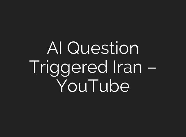 AI Question Triggered Iran – YouTube