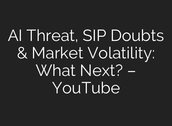 AI Threat, SIP Doubts & Market Volatility: What Next? – YouTube