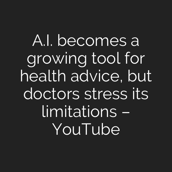 A.I. becomes a growing tool for health advice, but doctors stress its limitations – YouTube