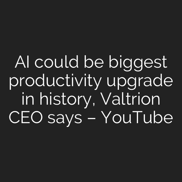 AI could be biggest productivity upgrade in history, Valtrion CEO says – YouTube