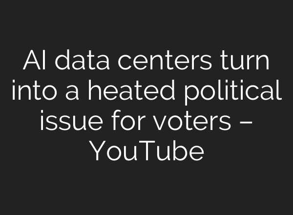 AI data centers turn into a heated political issue for voters – YouTube