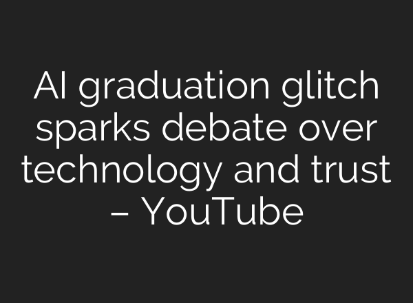AI graduation glitch sparks debate over technology and trust – YouTube