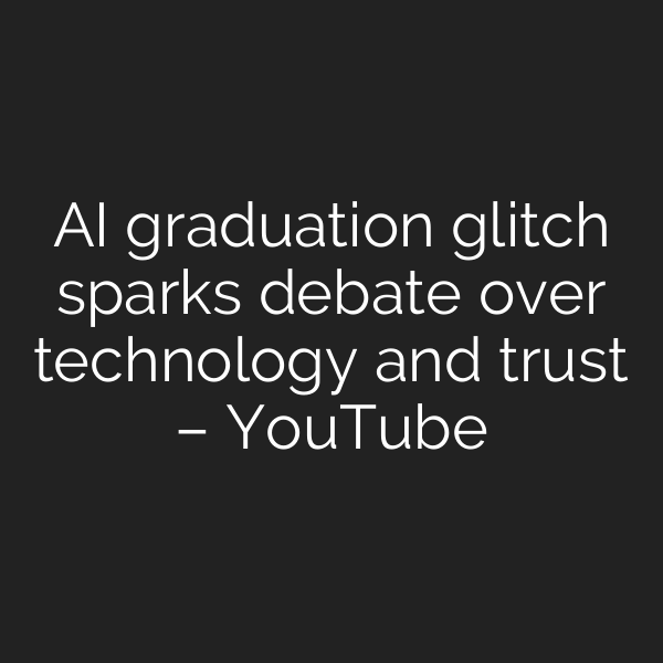 AI graduation glitch sparks debate over technology and trust – YouTube