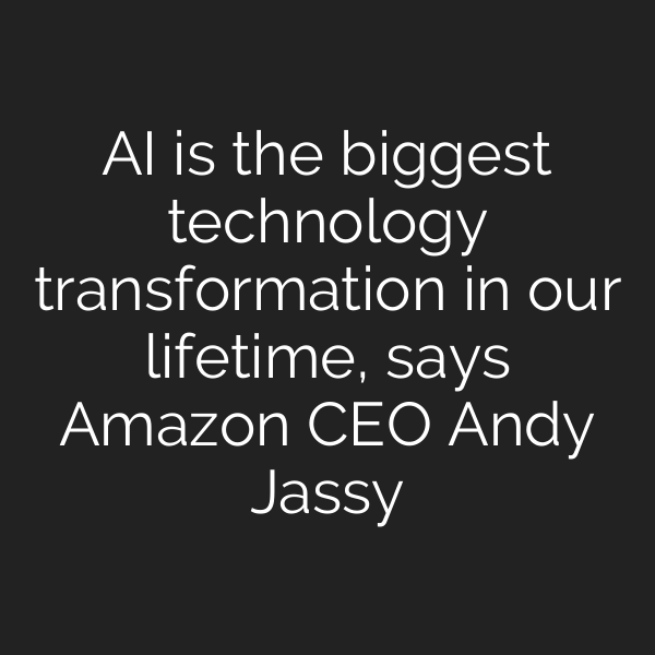 AI is the biggest technology transformation in our lifetime, says Amazon CEO Andy Jassy