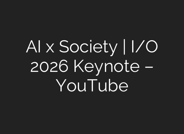 AI x Society | I/O 2026 Keynote – YouTube